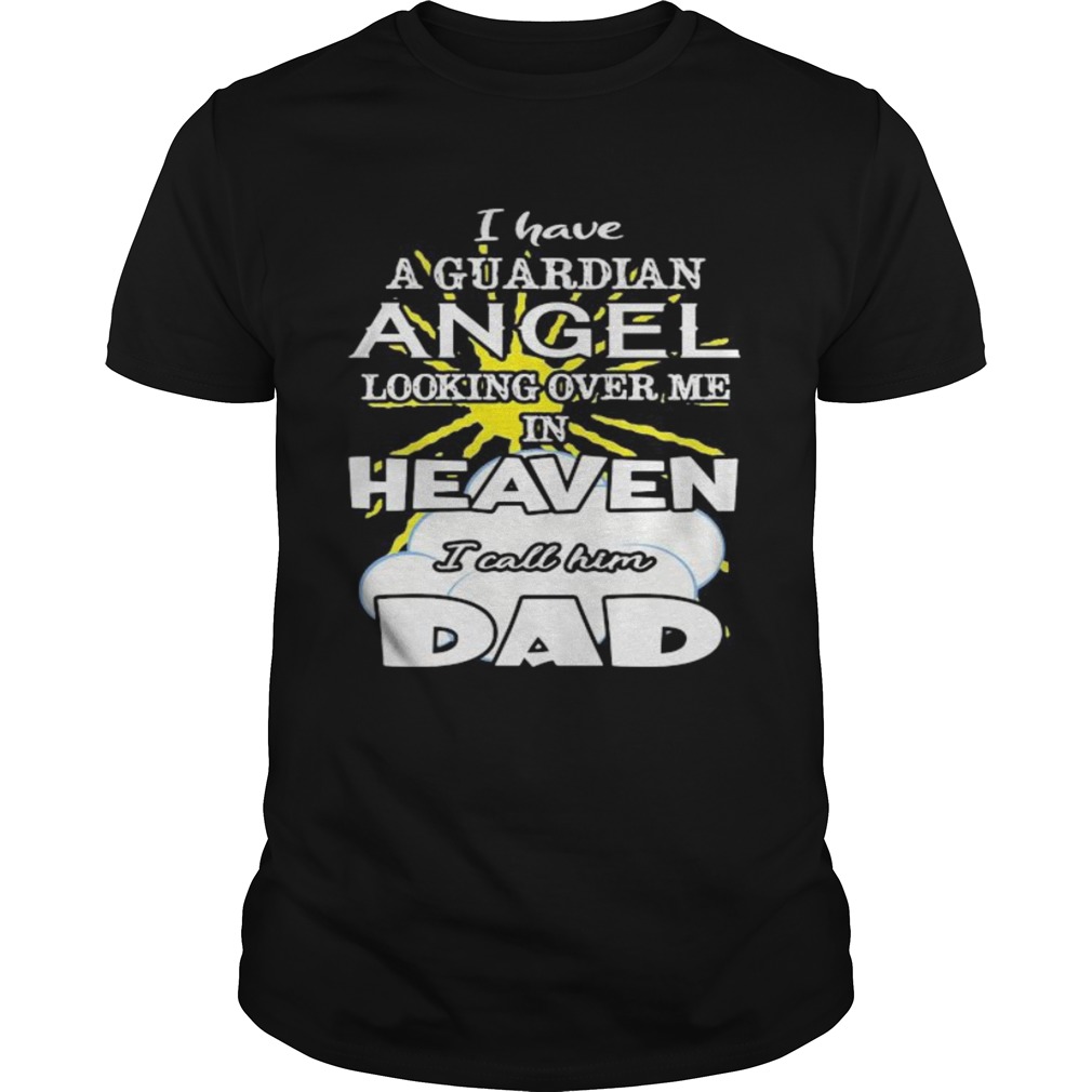 I have a guardian angel looking over me in heaven i call him dad  Unisex