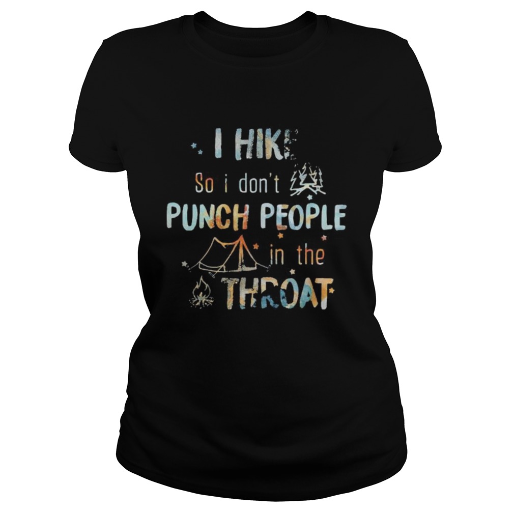 I hike so i dont punch people in thr throat camping  Classic Ladies