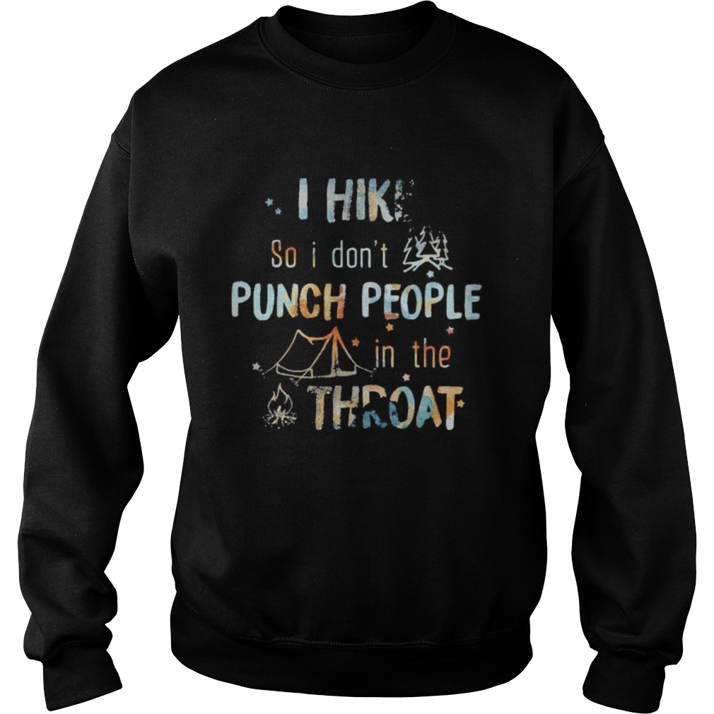 I hike so i dont punch people in thr throat camping  Sweatshirt