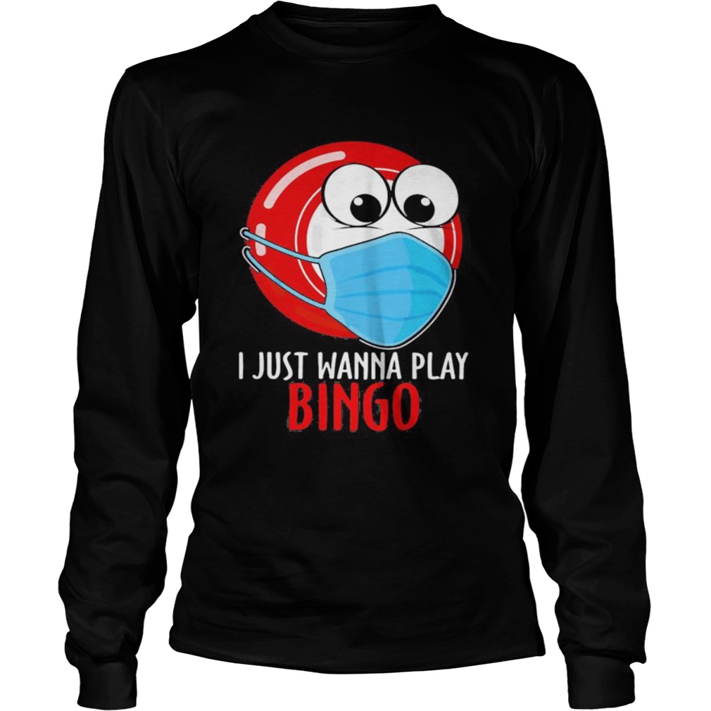 I just wanna play bingo mask  Long Sleeve