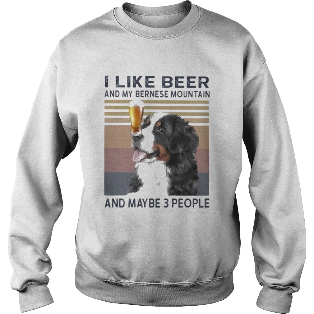 I like beer and my bernese mountain and maybe 3 people vintage retro  Sweatshirt