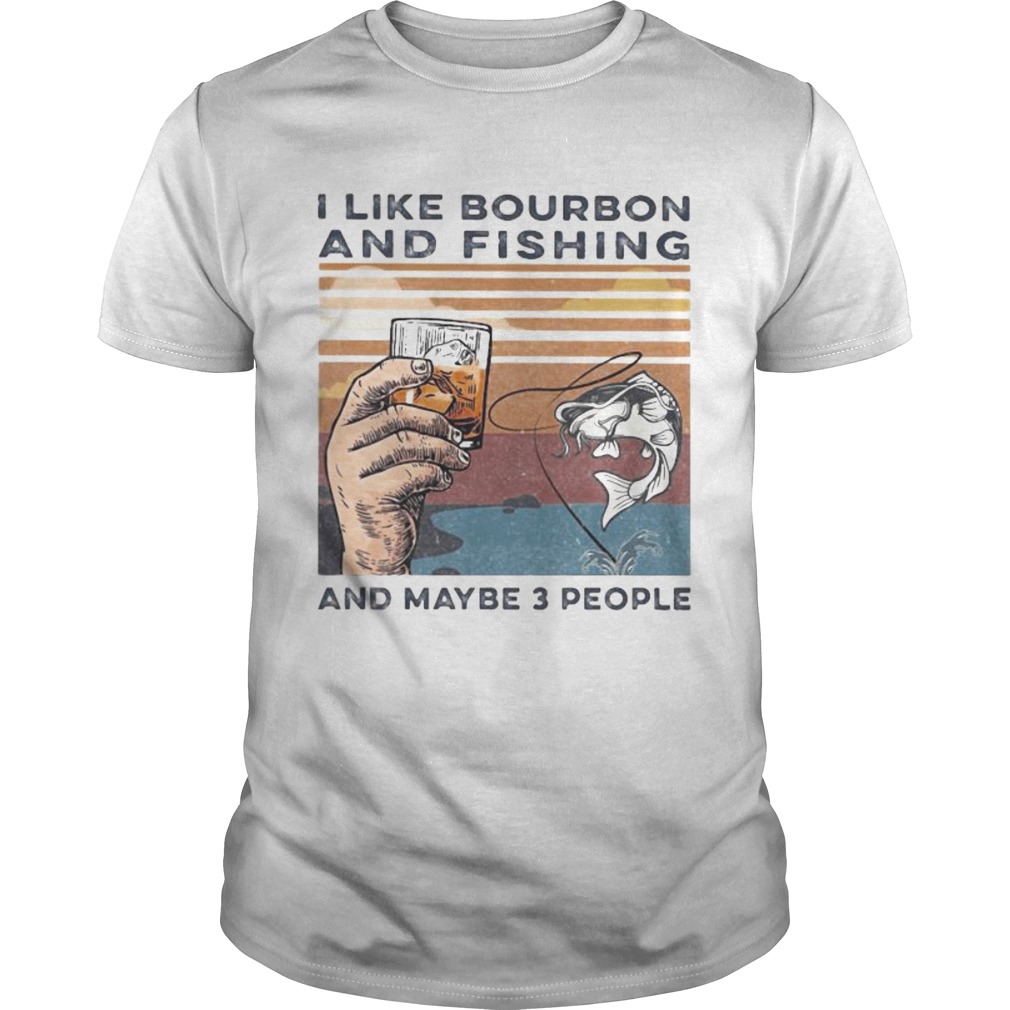 I like bourbon and fishing and maybe 3 people vintage retro s Tank topI like bourbon and fishing an Unisex