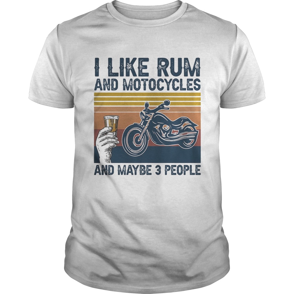 I like rum and motorcycles and maybe 3 people vintage retro shirt