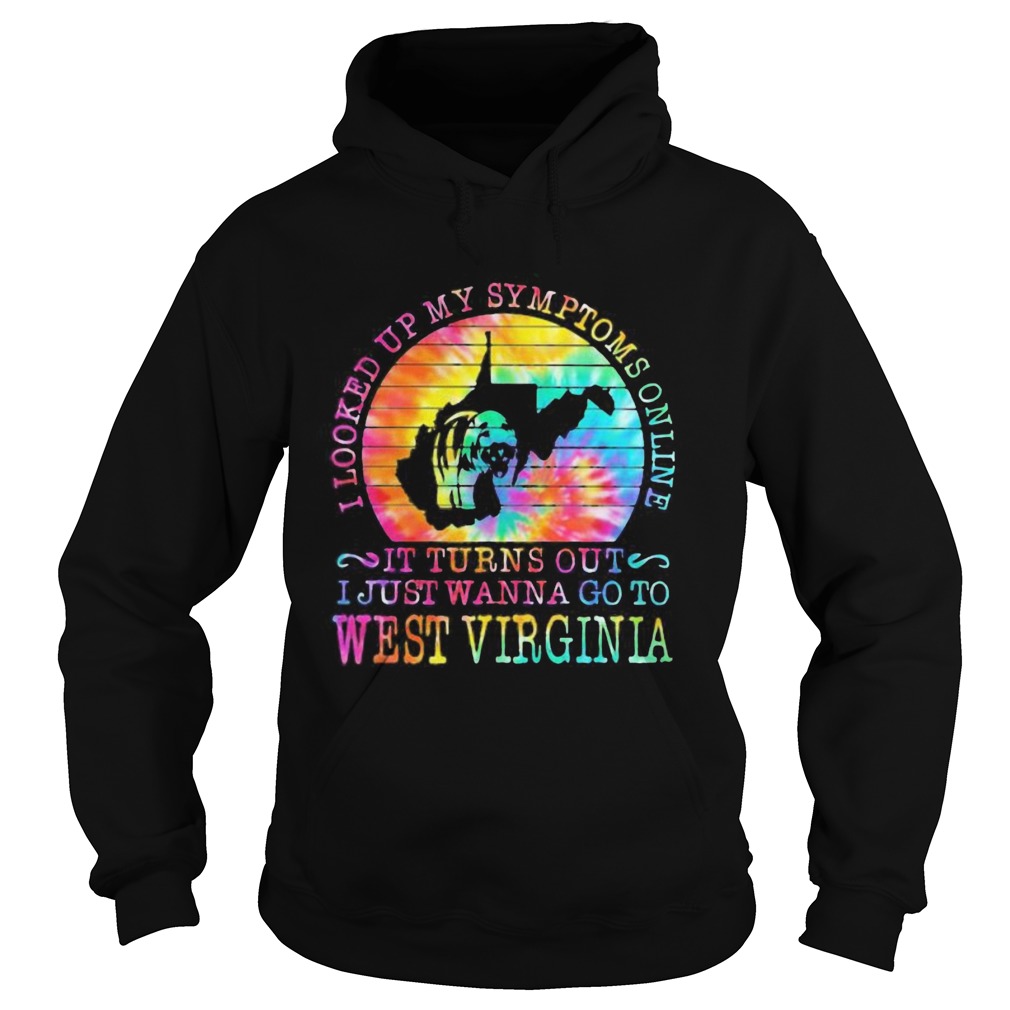 I looked up my symptoms online it turns out i just wanna go to west virginia vintage retro  Hoodie