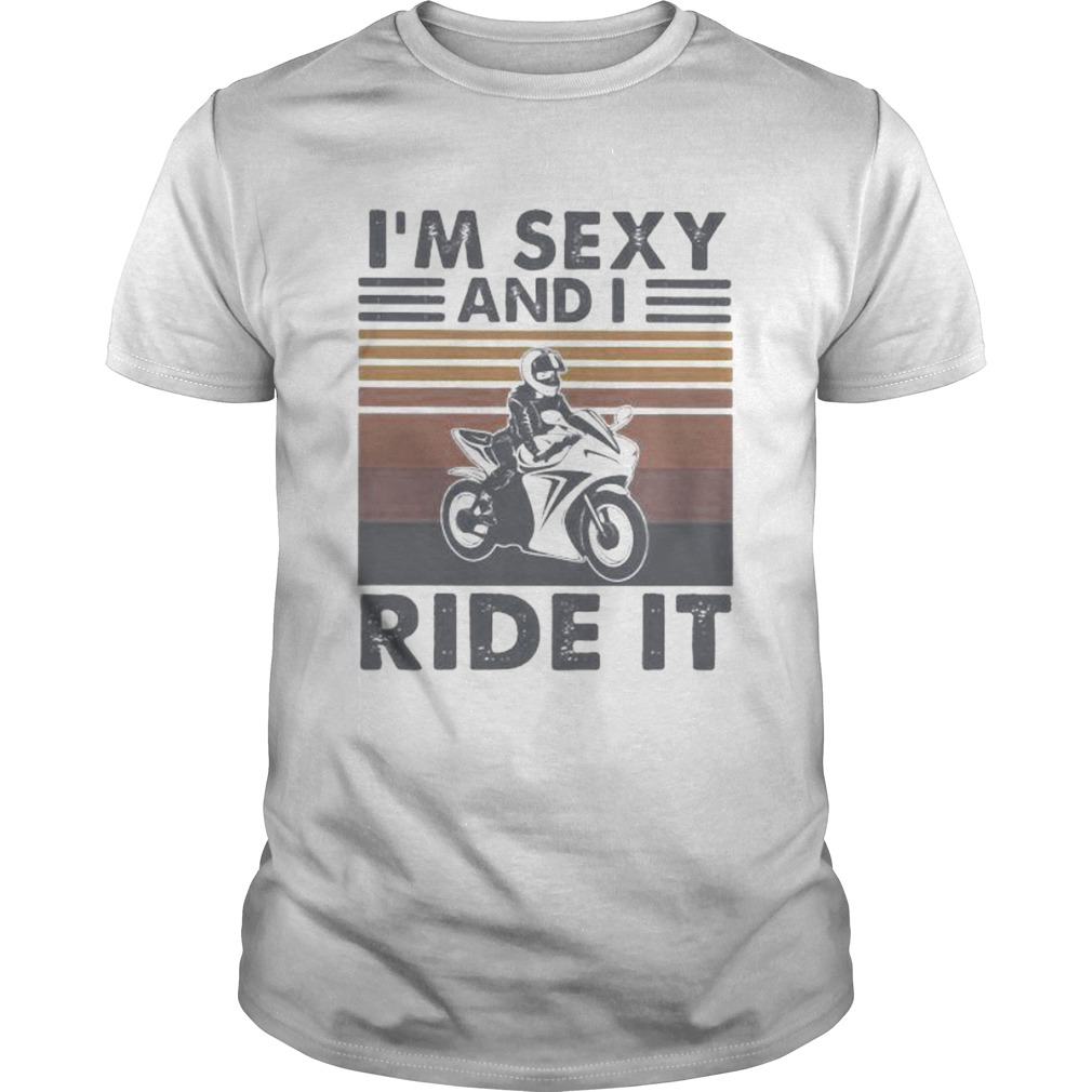 I m sexy and I ride it vintage retro shirt