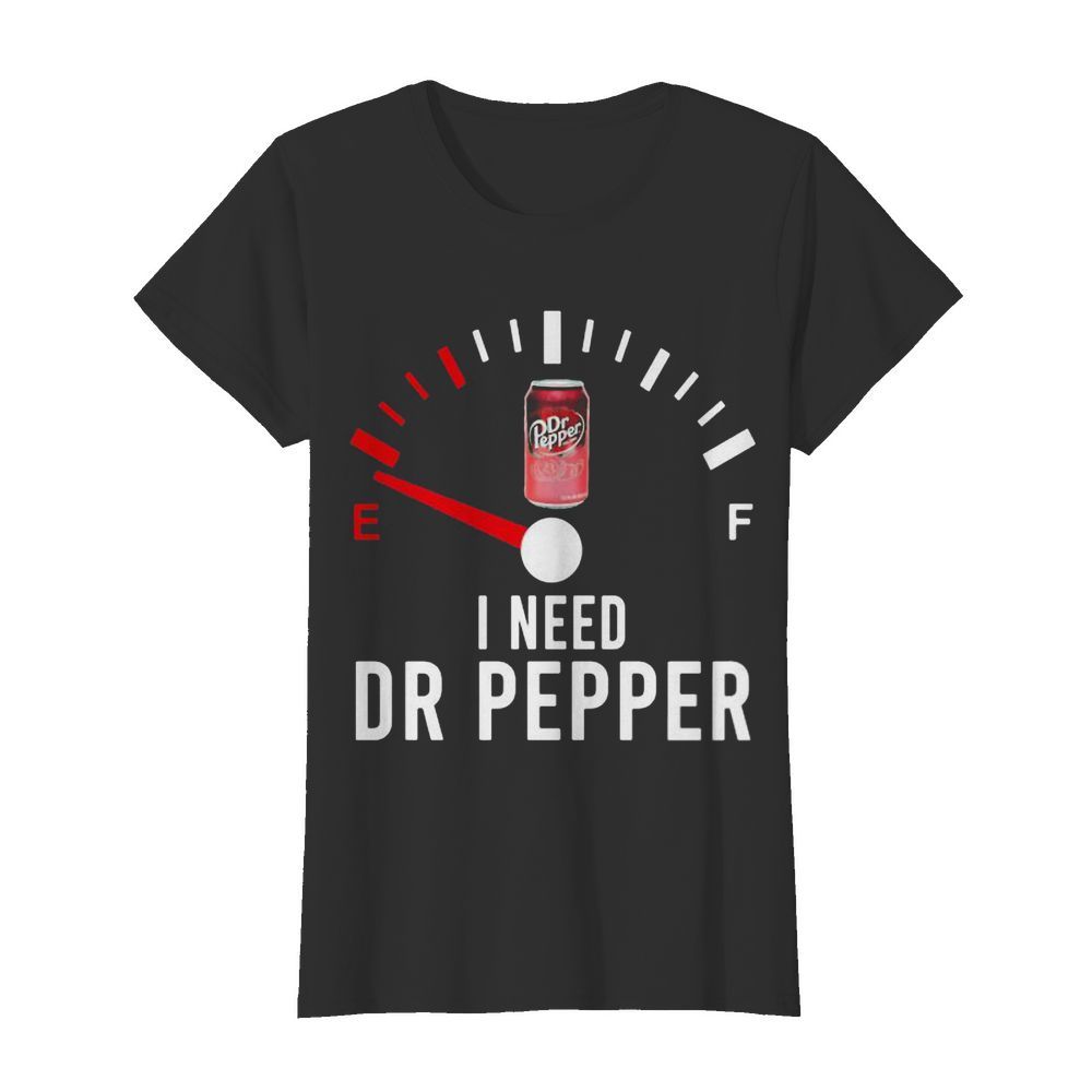 I need dr pepper fueled  Classic Women's T-shirt