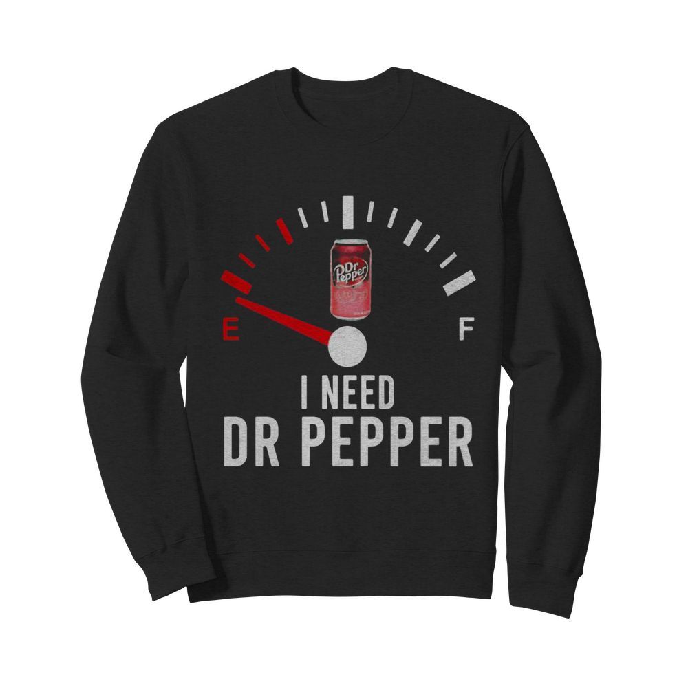 I need dr pepper fueled  Unisex Sweatshirt