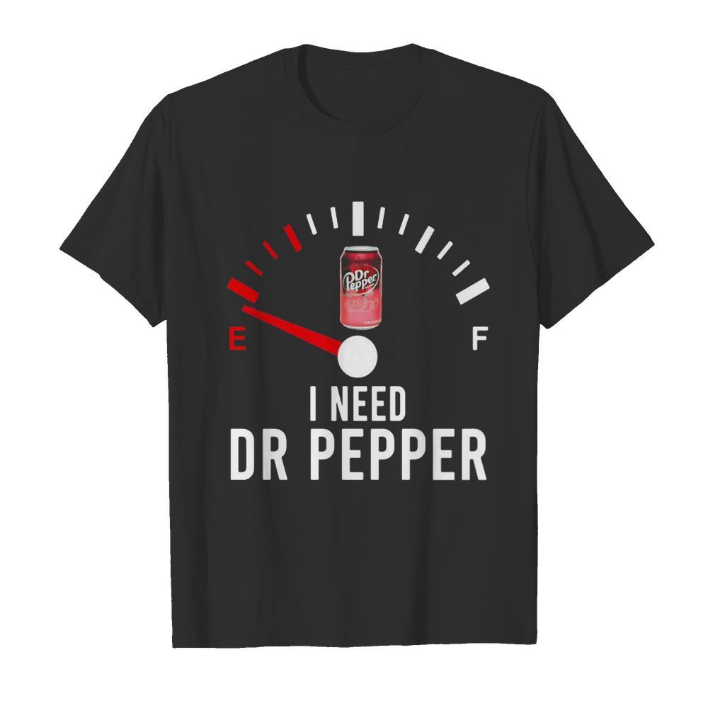 I need dr pepper fueled shirt