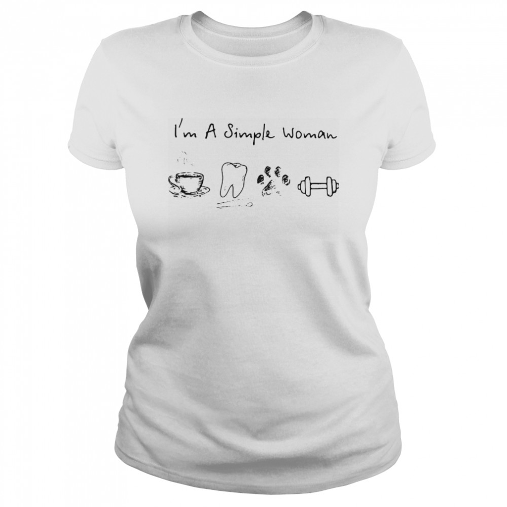 I'm A Simple Woman Coffee Dental Dog Paw And Dumbbell  Classic Women's T-shirt