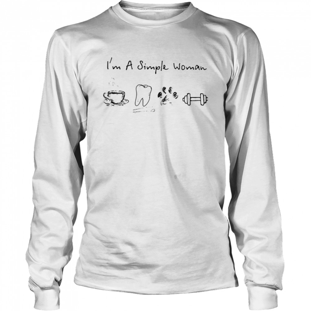 I'm A Simple Woman Coffee Dental Dog Paw And Dumbbell  Long Sleeved T-shirt