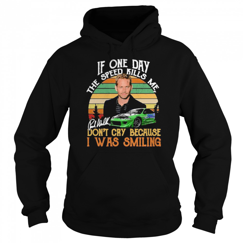 If One Day The Speed Kills Me Don’t Cry Because I Was Smiling  Unisex Hoodie