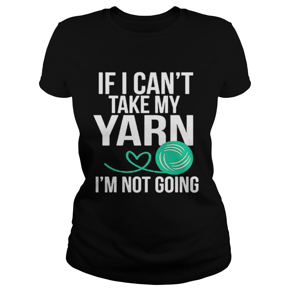 If i cant take my yarn im not going  Classic Ladies