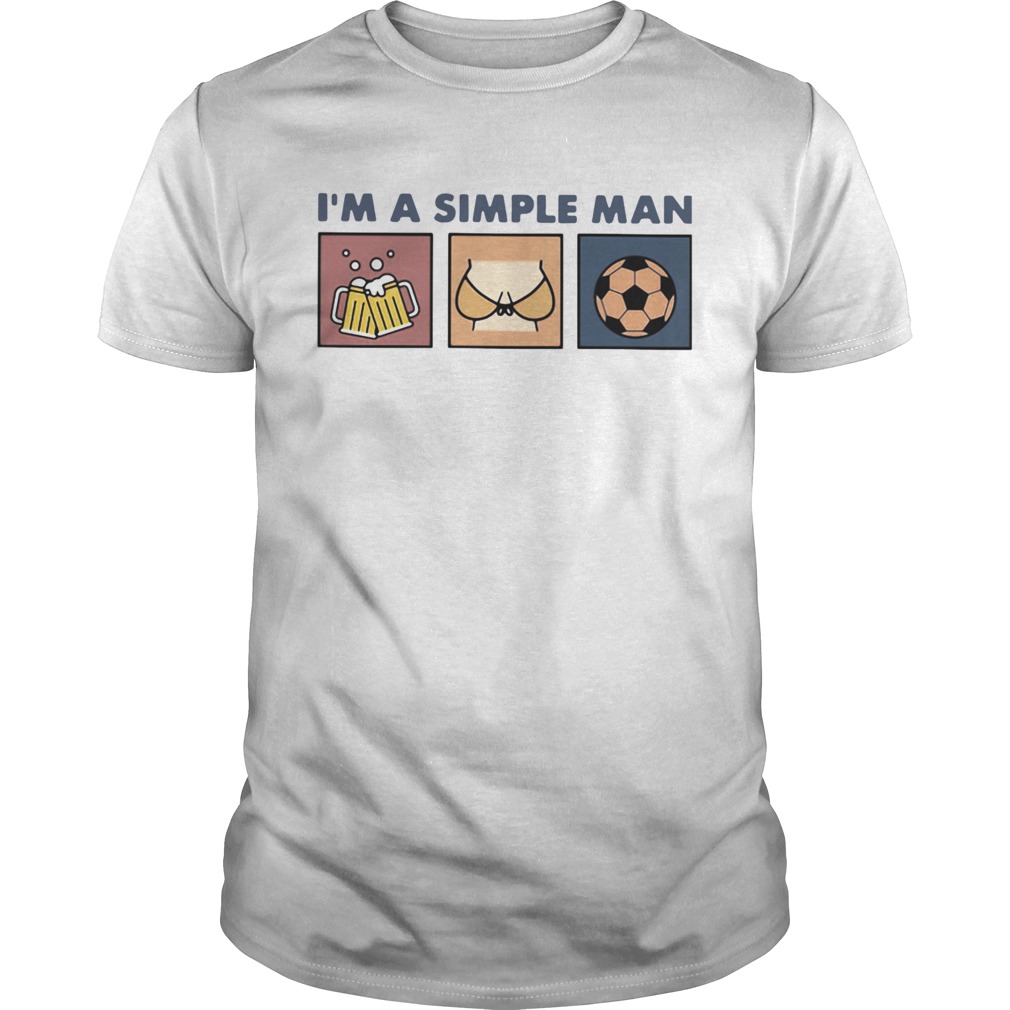 Im A Simple Man Beer Boob And Soccer shirt