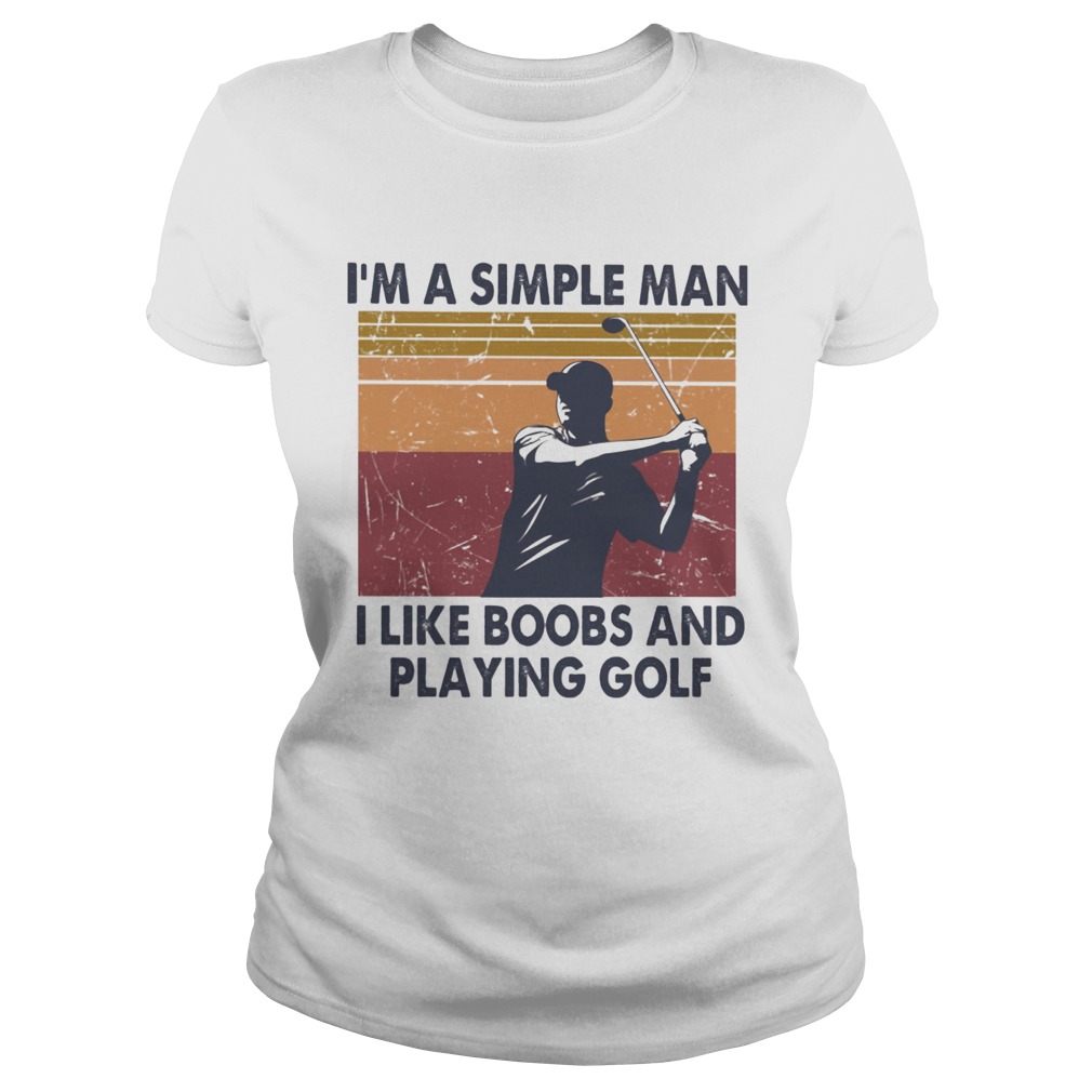 Im A Simple Man I Like Boobs And Playing Golf Vintage Retro  Classic Ladies