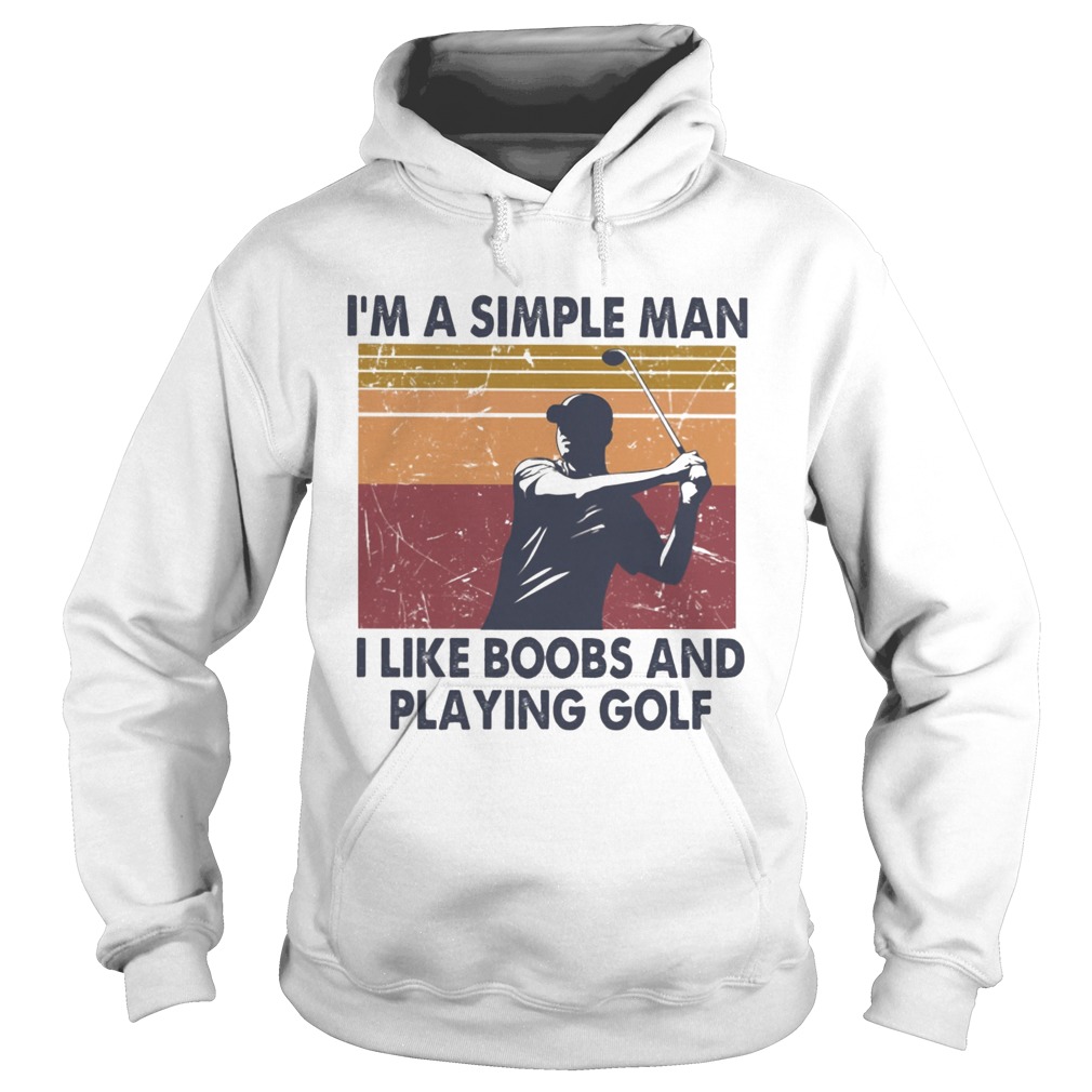 Im A Simple Man I Like Boobs And Playing Golf Vintage Retro  Hoodie