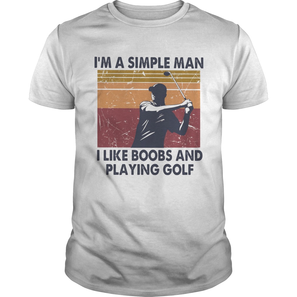 Im A Simple Man I Like Boobs And Playing Golf Vintage Retro  Unisex