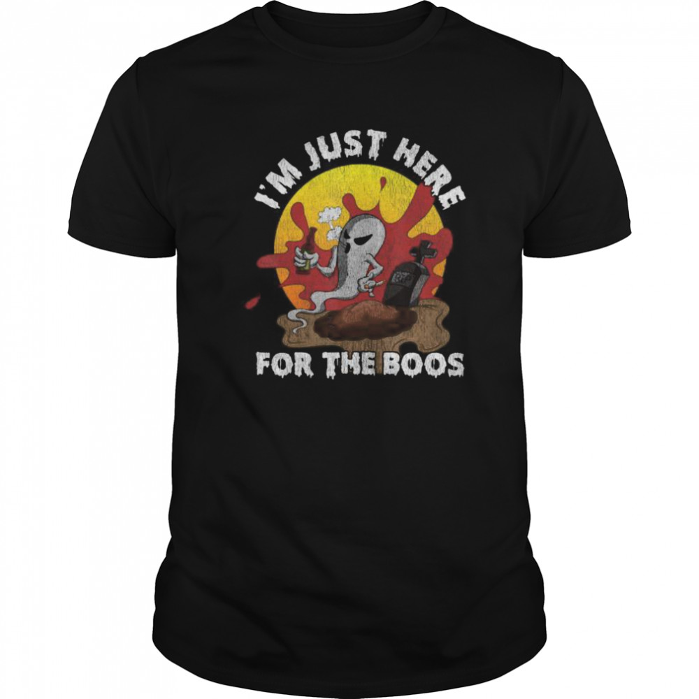 Im Just Here For The Boos Halloween shirt