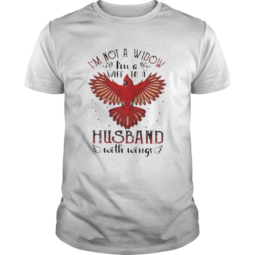 Im Not A Widow Im A Wife To A Husband With Wings shirt