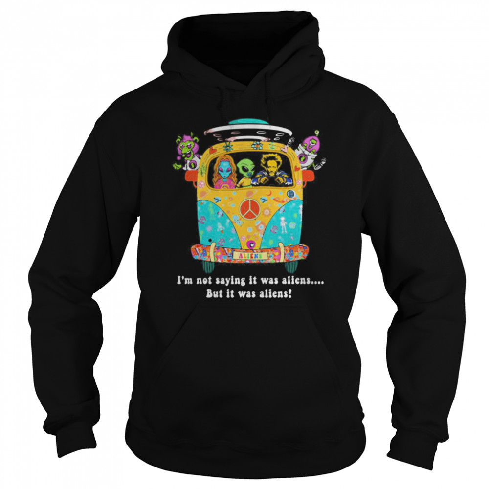 Im Not Saying It Was Aliens But It Was Aliens  Unisex Hoodie