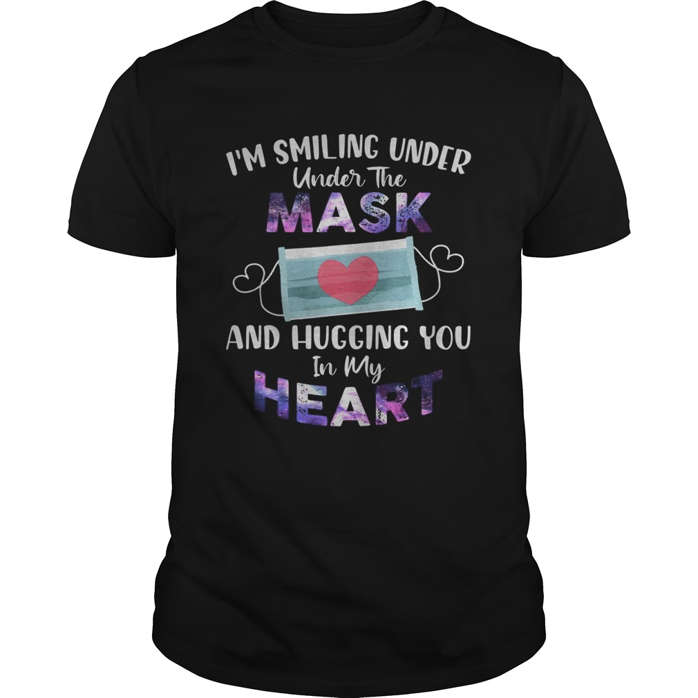 Im Smiling Under The Mask And Hugging You In My Heart shirt