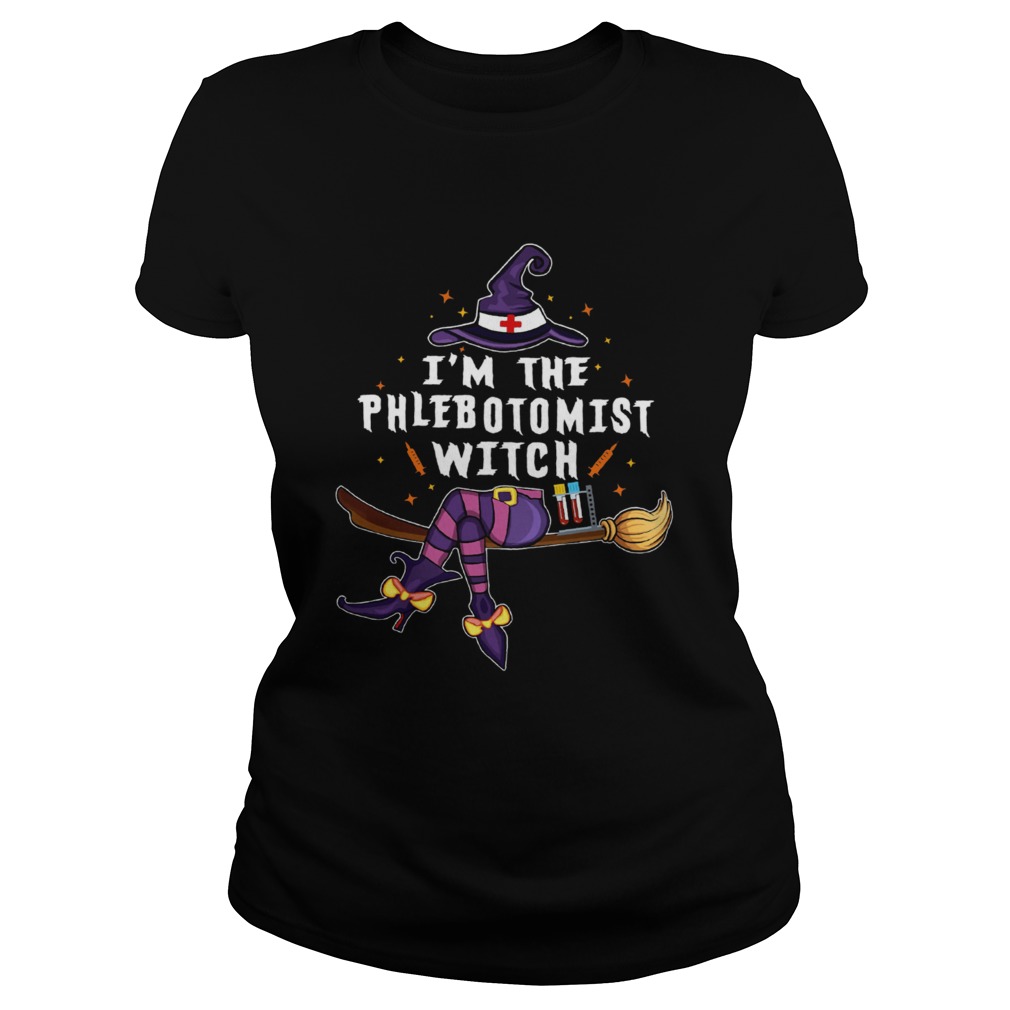 Im The Phlebotomist Witch Halloween  Classic Ladies