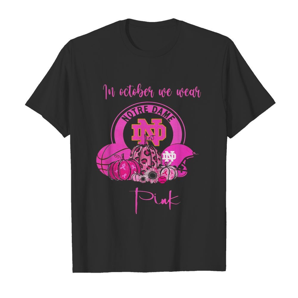 In October We Wear Notre Dame Pink Pumpkin Halloween shirt