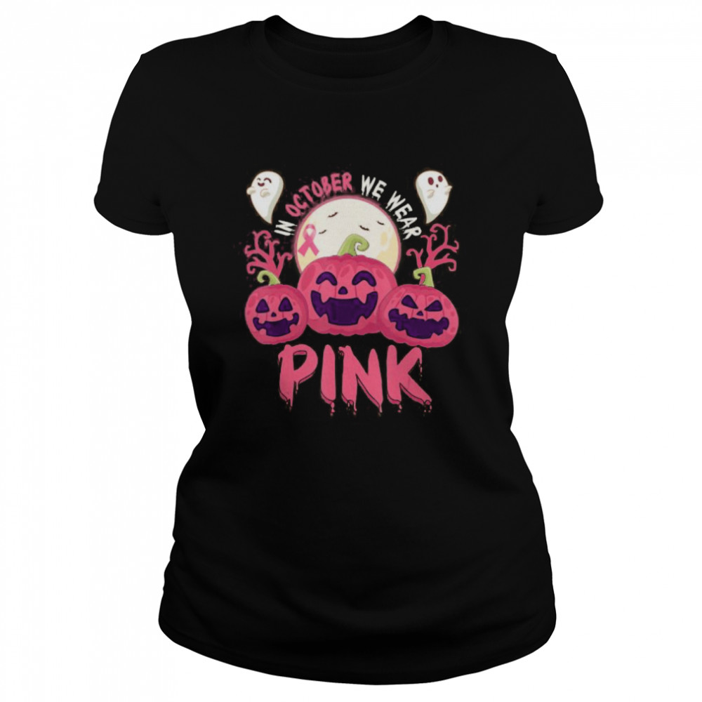 In October We Wear Pink Pumpkin Breast Cancer Halloween  Classic Women's T-shirt