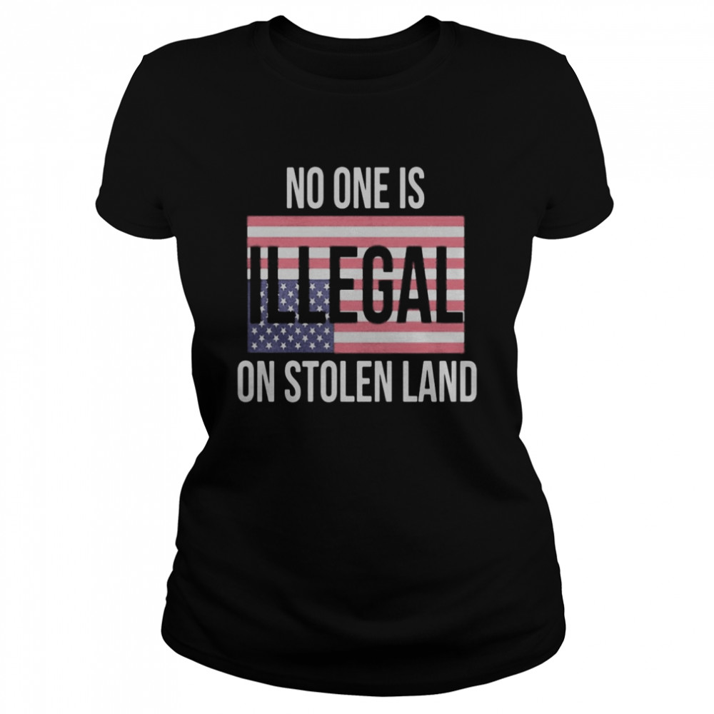 Independence day no one is illegal on stolen land  Classic Women's T-shirt