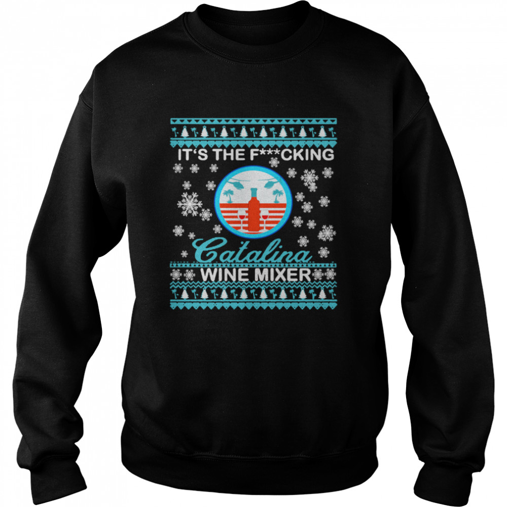 It's The Fucking Catalina Wine Mixer Ugly Christmas  Unisex Sweatshirt