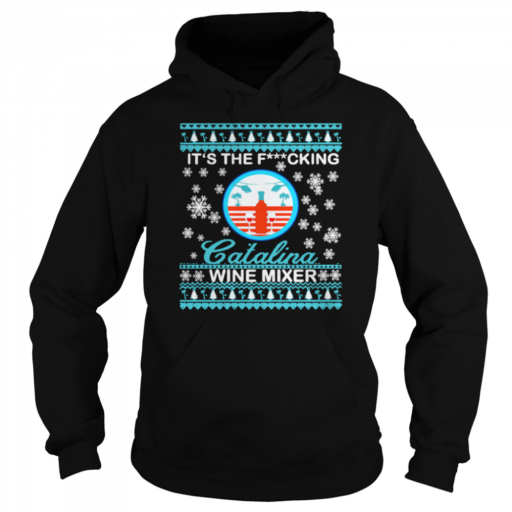 It's The Fucking Catalina Wine Mixer Ugly Christmas  Unisex Hoodie