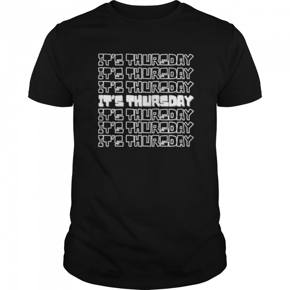 Its Thursday 7 Days of the Week Series shirt