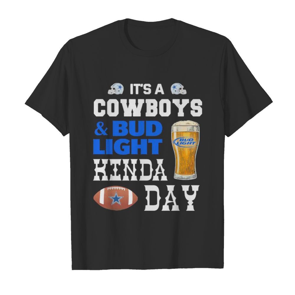 It's a dallas cowboys and bud light kinda day shirt