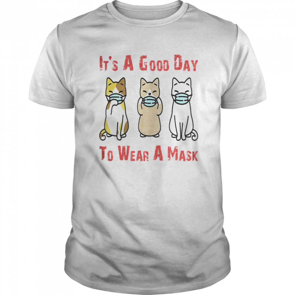 It’s A Good Day To Wear A Mask Cat Face Mask  Classic Men's T-shirt