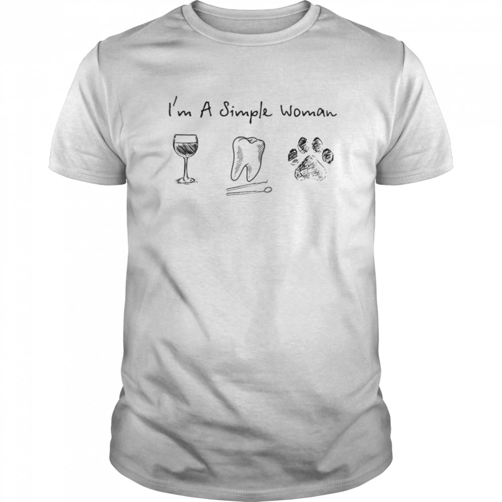 I’m A Simple Woman Wine Dental Assistant Dog shirt