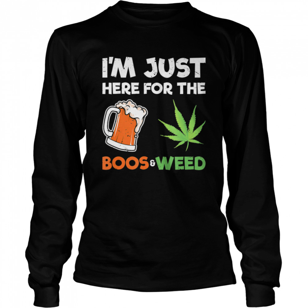 I’m Just Here For The Boos Halloween Weed  Long Sleeved T-shirt