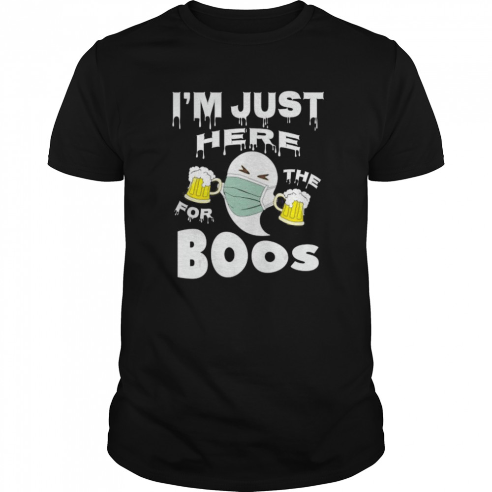 I’m Just Here For The Boo’s shirt