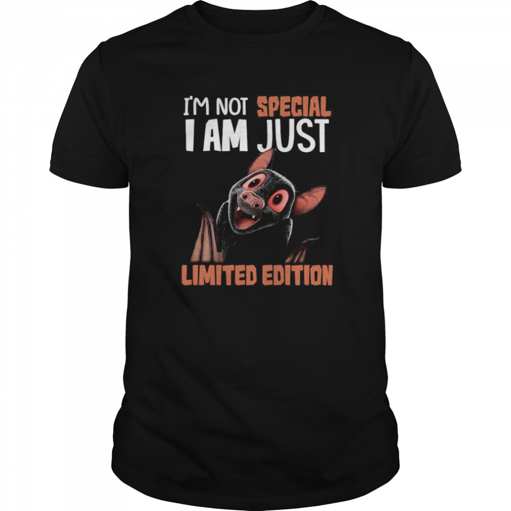 I’m Not Bat I Am Not Special I Am Just Limited Edition shirt