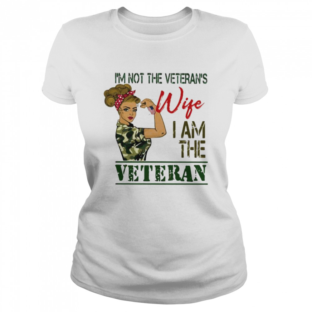 I’m Not The Veterans Wife I Am The Veteran Women America  Classic Women's T-shirt