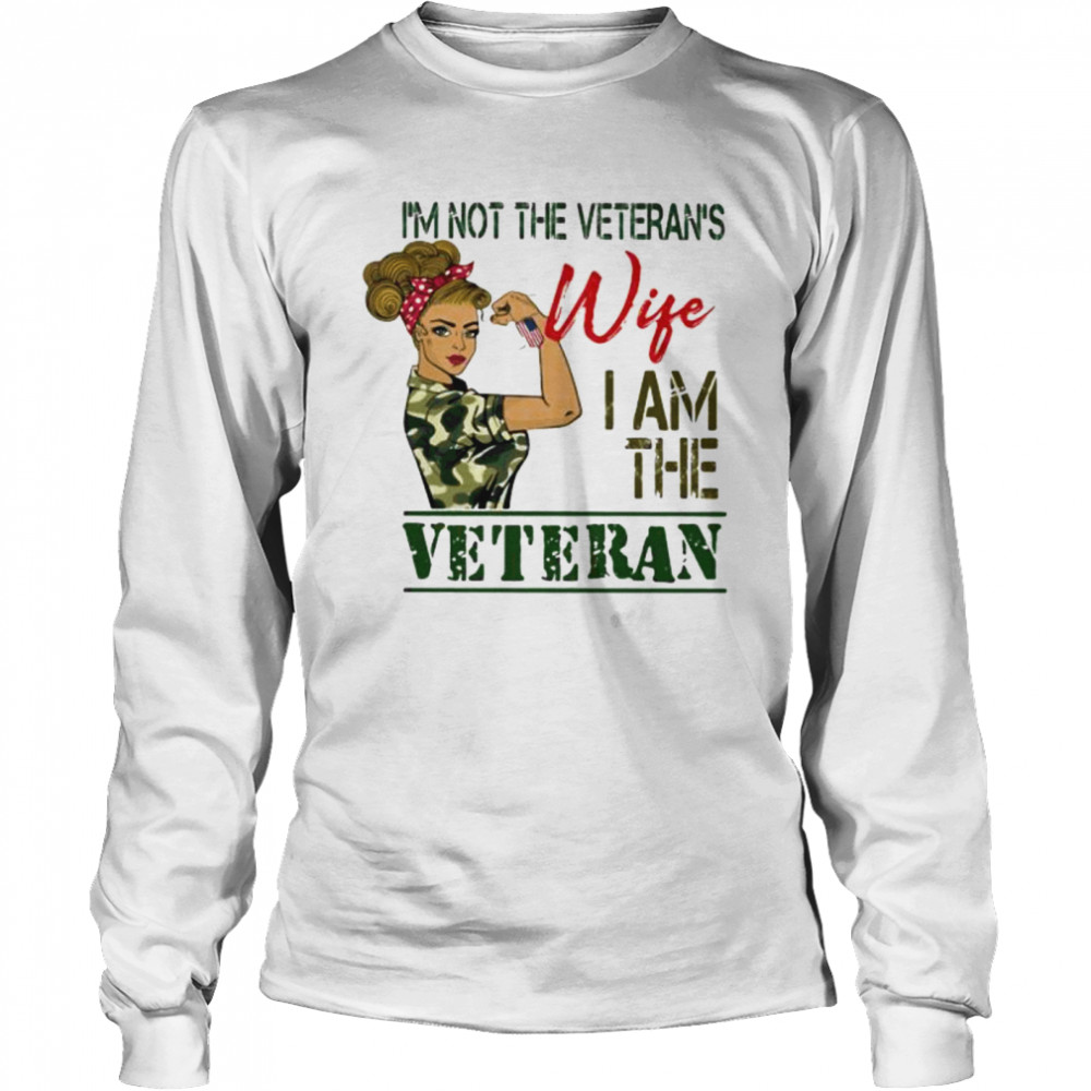 I’m Not The Veterans Wife I Am The Veteran Women America  Long Sleeved T-shirt