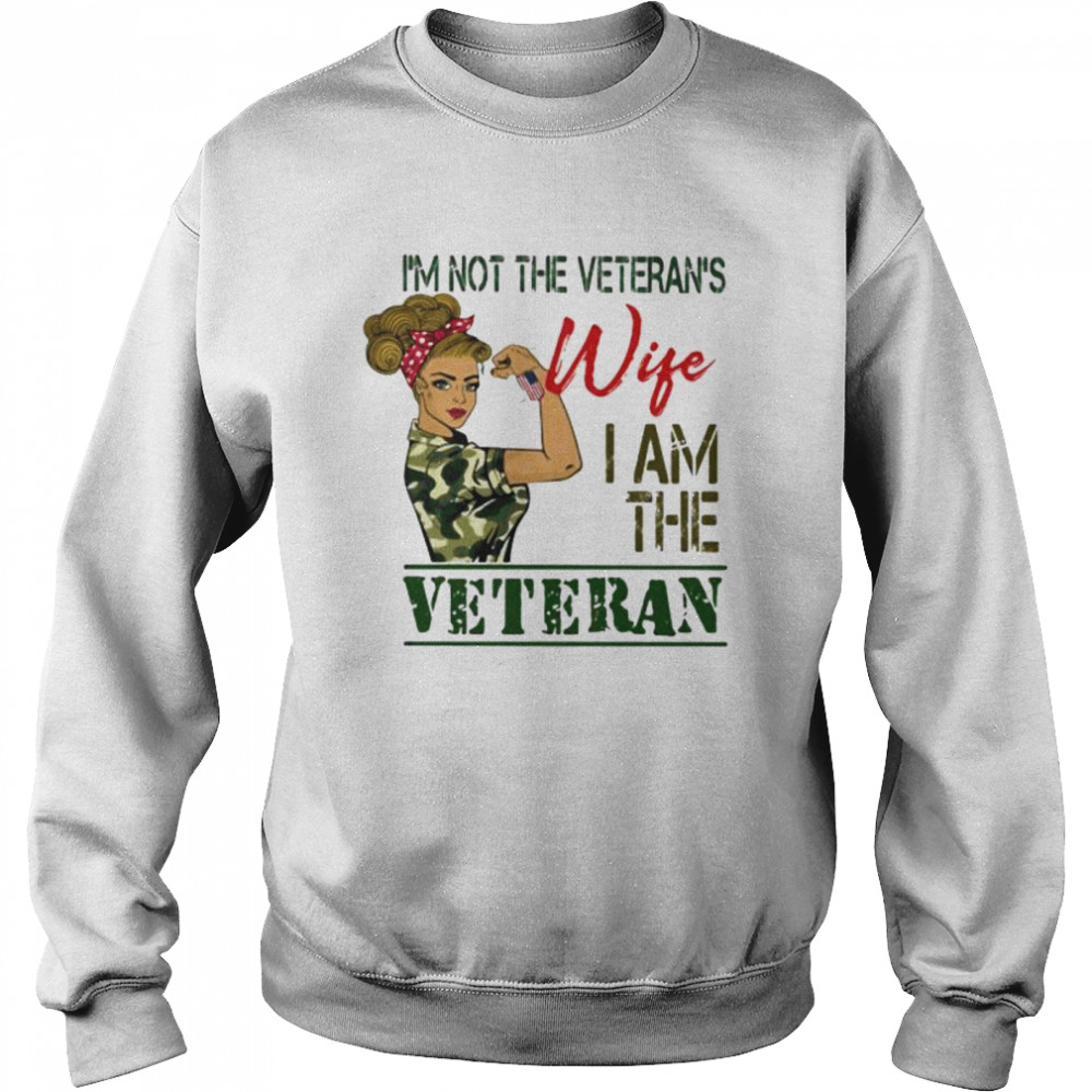 I’m Not The Veterans Wife I Am The Veteran Women America  Unisex Sweatshirt