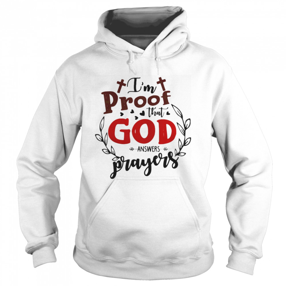 I’m Proof That God Answers Prayers  Unisex Hoodie