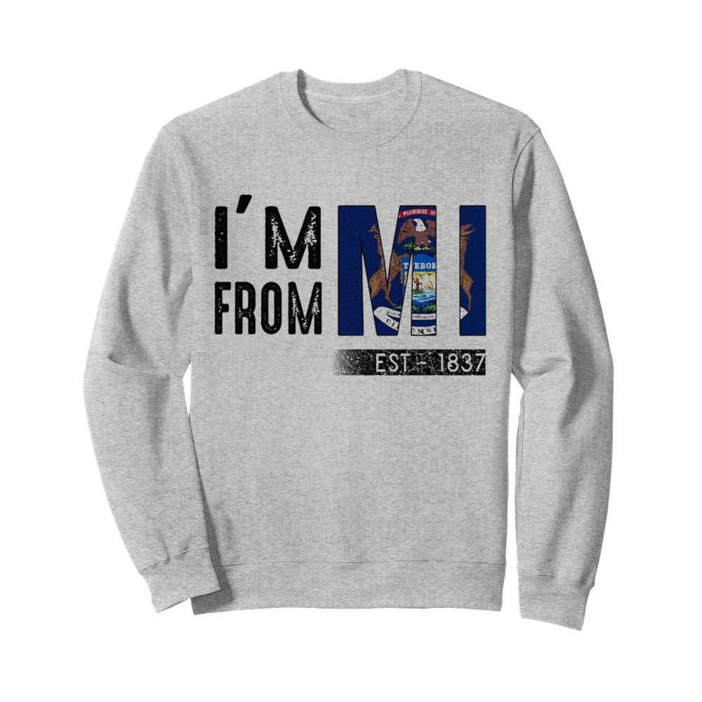 I’m from michigan est 1837  Unisex Sweatshirt