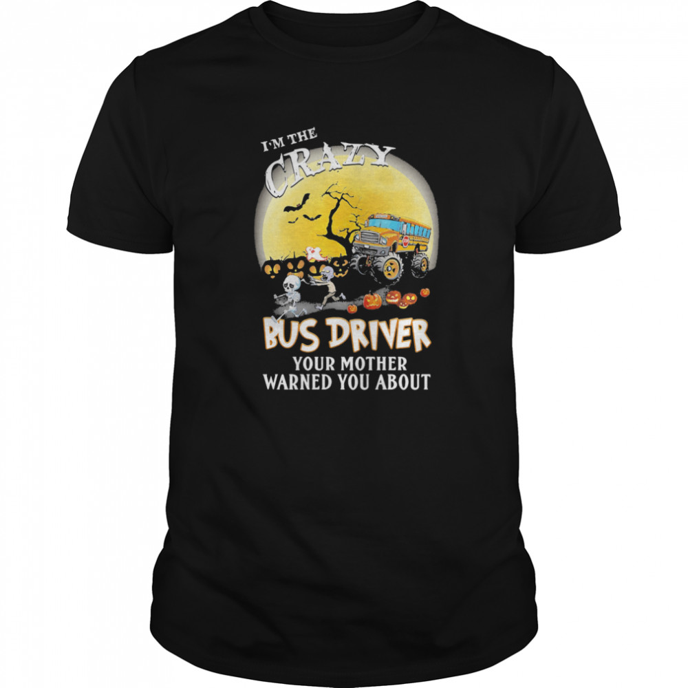 I’m the crazy bus driver your mother warned you about moon halloween  Classic Men's T-shirt