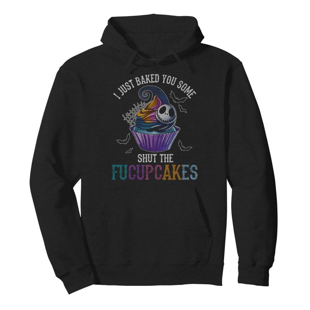 Jack Skellington I Just Baked You Some Shut The Fucupcakes Halloween  Unisex Hoodie