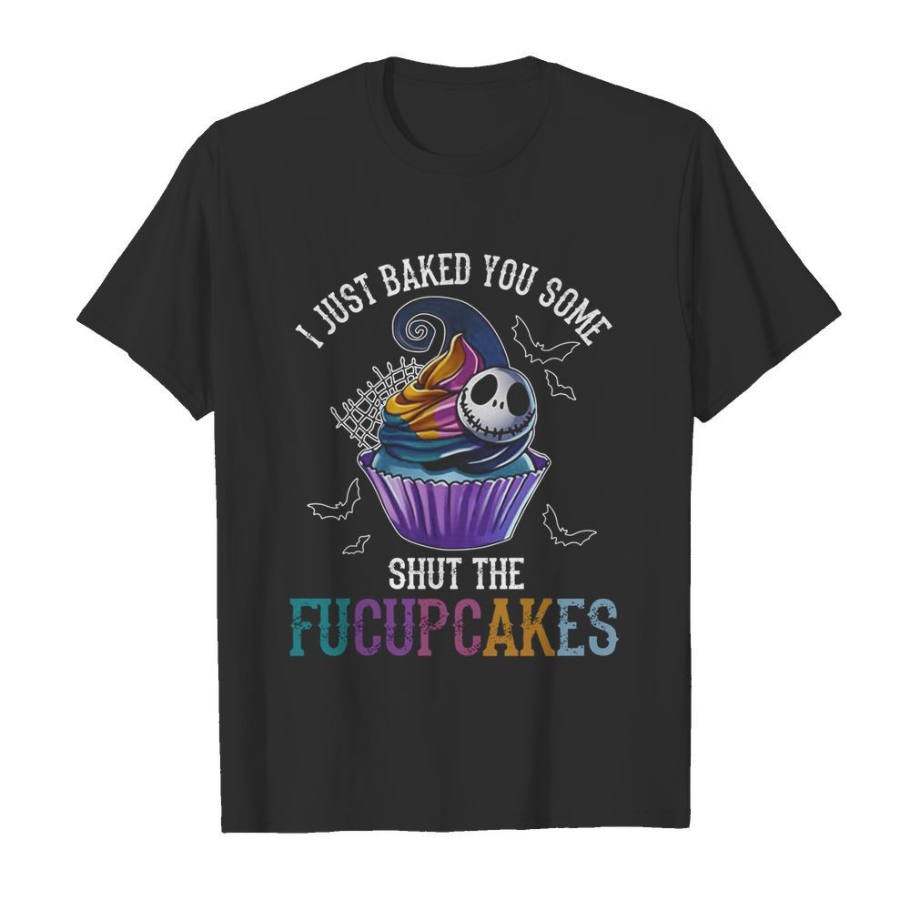 Jack Skellington I Just Baked You Some Shut The Fucupcakes Halloween  Classic Men's T-shirt