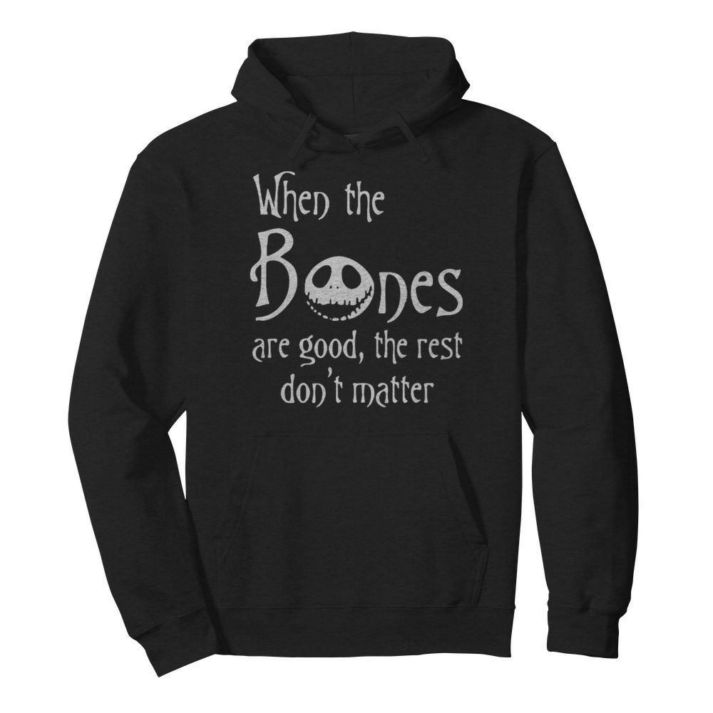 Jack skellington when the bones are good the rest don’t matter  Unisex Hoodie