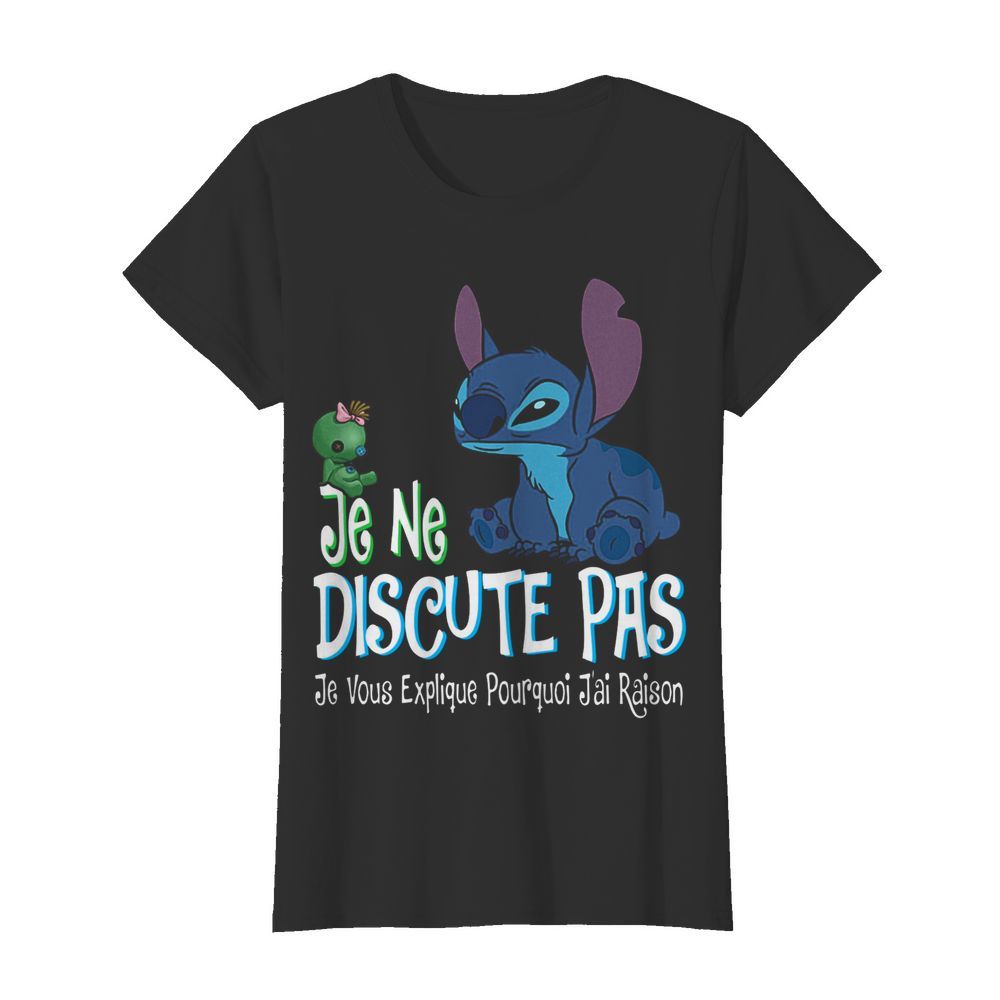 Je Ne Discute Pas Je Vous Explique Pourquoi Jai Raison  Classic Women's T-shirt