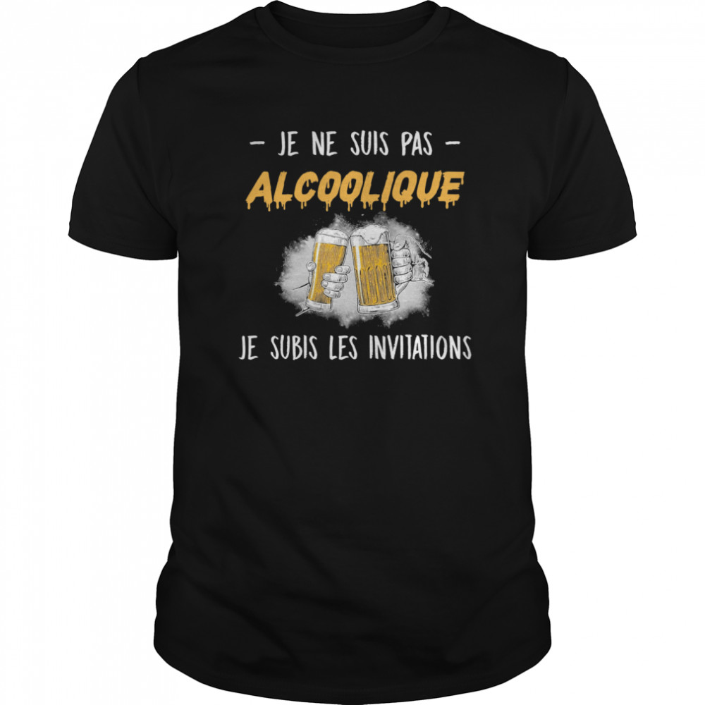 Je Ne Suis Pas Alcoolique Je Subis Les Invitations  Classic Men's T-shirt