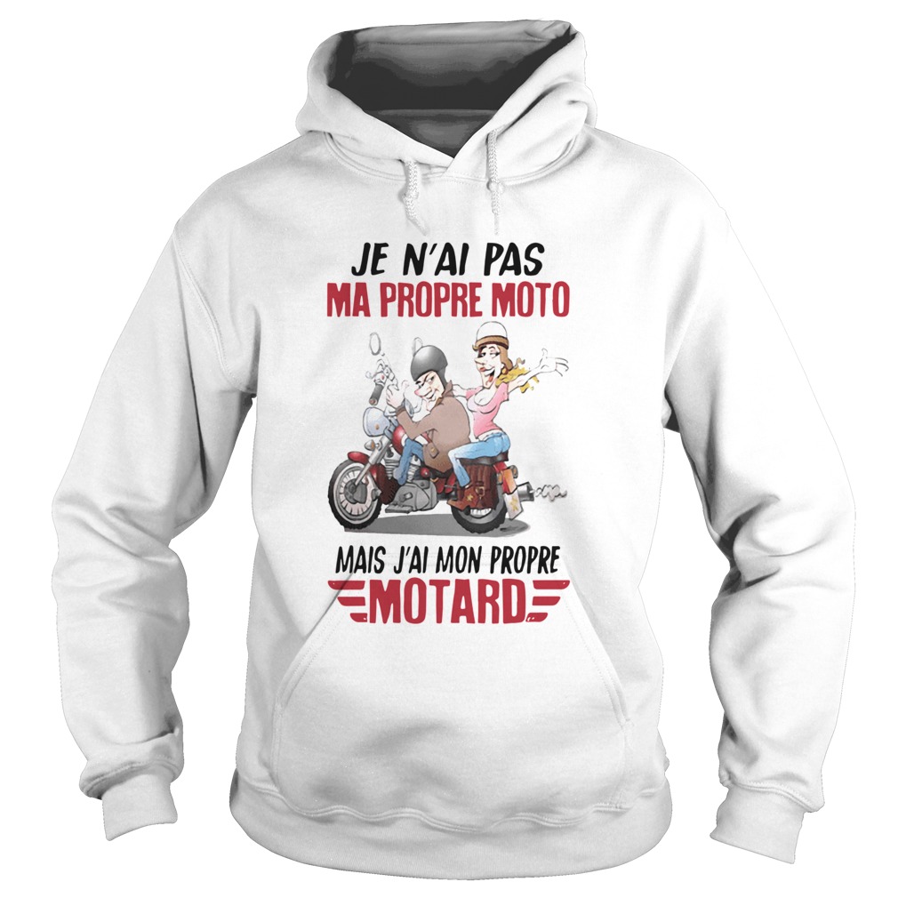 Je nai pas ma propre moto mais jai mon propre motard  Hoodie