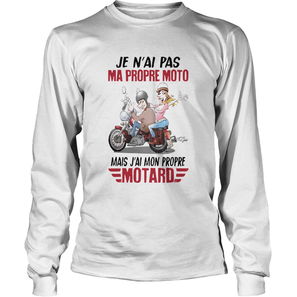 Je nai pas ma propre moto mais jai mon propre motard  Long Sleeve